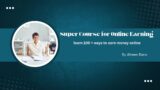 Super Course for Online Earning